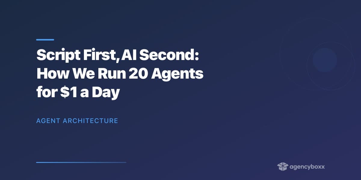 Script First, AI Second: How We Run 20 Agents for $1 a Day